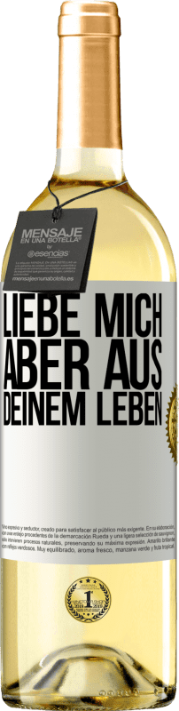 29,95 € Kostenloser Versand | Weißwein WHITE Ausgabe Liebe mich, aber aus deinem Leben Weißes Etikett. Anpassbares Etikett Junger Wein Ernte 2024 Verdejo