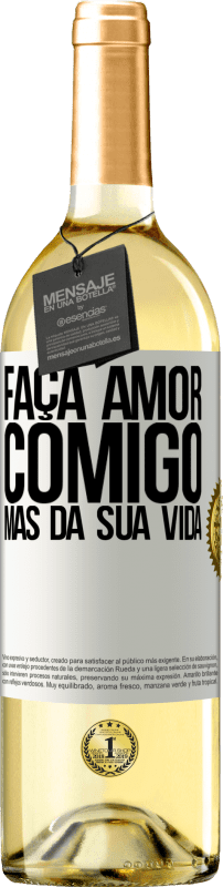 29,95 € Envio grátis | Vinho branco Edição WHITE Faça amor comigo, mas da sua vida Etiqueta Branca. Etiqueta personalizável Vinho jovem Colheita 2024 Verdejo