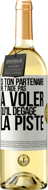 29,95 € Envoi gratuit | Vin blanc Édition WHITE Si ton partenaire ne t'aide pas à voler qu'il dégage la piste Étiquette Blanche. Étiquette personnalisable Vin jeune Récolte 2024 Verdejo