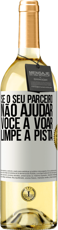 29,95 € Envio grátis | Vinho branco Edição WHITE Se o seu parceiro não ajudar você a voar, limpe a pista Etiqueta Branca. Etiqueta personalizável Vinho jovem Colheita 2024 Verdejo