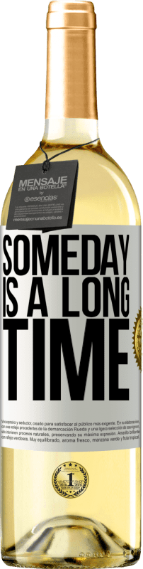 29,95 € Free Shipping | White Wine WHITE Edition Someday is a long time White Label. Customizable label Young wine Harvest 2024 Verdejo