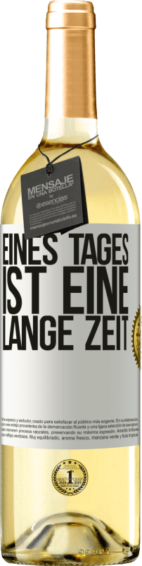 29,95 € Kostenloser Versand | Weißwein WHITE Ausgabe Eines Tages ist eine lange Zeit Weißes Etikett. Anpassbares Etikett Junger Wein Ernte 2025 Verdejo