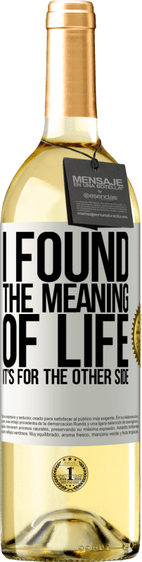 29,95 € Free Shipping | White Wine WHITE Edition I found the meaning of life. It's for the other side White Label. Customizable label Young wine Harvest 2024 Verdejo