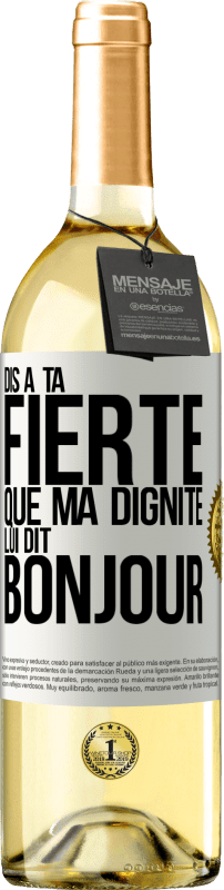 29,95 € Envoi gratuit | Vin blanc Édition WHITE Dis à ta fierté que ma dignité lui dit bonjour Étiquette Blanche. Étiquette personnalisable Vin jeune Récolte 2024 Verdejo