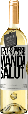 29,95 € Spedizione Gratuita | Vino bianco Edizione WHITE Di 'al tuo orgoglio che la mia dignità manda saluti Etichetta Bianca. Etichetta personalizzabile Vino giovane Raccogliere 2024 Verdejo