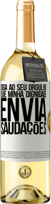 29,95 € Envio grátis | Vinho branco Edição WHITE Diga ao seu orgulho que minha dignidade envia saudações Etiqueta Branca. Etiqueta personalizável Vinho jovem Colheita 2024 Verdejo