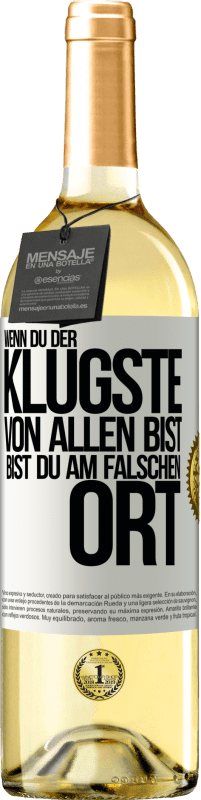 29,95 € Kostenloser Versand | Weißwein WHITE Ausgabe Wenn du der klügste von allen bist, bist du am falschen Ort Weißes Etikett. Anpassbares Etikett Junger Wein Ernte 2024 Verdejo