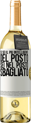 29,95 € Spedizione Gratuita | Vino bianco Edizione WHITE Se sei il più intelligente del posto, sei nel posto sbagliato Etichetta Bianca. Etichetta personalizzabile Vino giovane Raccogliere 2024 Verdejo
