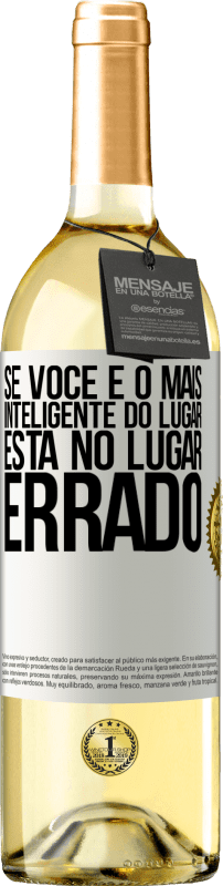 29,95 € Envio grátis | Vinho branco Edição WHITE Se você é o mais inteligente do lugar, está no lugar errado Etiqueta Branca. Etiqueta personalizável Vinho jovem Colheita 2025 Verdejo