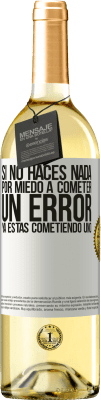 29,95 € Envío gratis | Vino Blanco Edición WHITE Si no haces nada por miedo a cometer un error, ya estás cometiendo uno Etiqueta Blanca. Etiqueta personalizable Vino joven Cosecha 2023 Verdejo