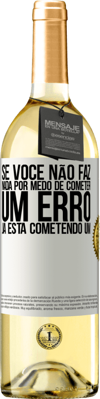 29,95 € Envio grátis | Vinho branco Edição WHITE Se você não faz nada por medo de cometer um erro, já está cometendo um Etiqueta Branca. Etiqueta personalizável Vinho jovem Colheita 2024 Verdejo