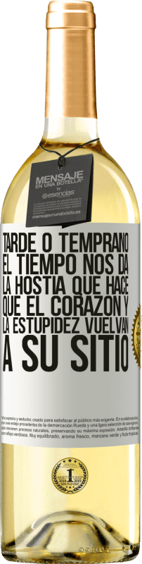 29,95 € Envío gratis | Vino Blanco Edición WHITE Tarde o temprano el tiempo nos da la hostia que hace que el corazón y la estupidez vuelvan a su sitio Etiqueta Blanca. Etiqueta personalizable Vino joven Cosecha 2024 Verdejo