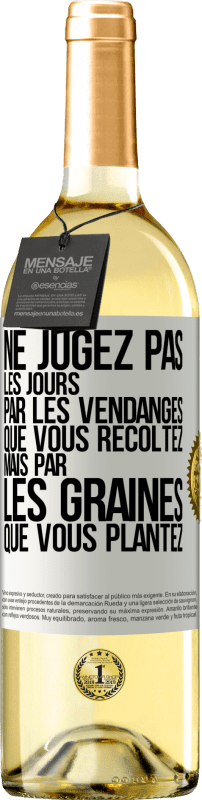 29,95 € Envoi gratuit | Vin blanc Édition WHITE Ne jugez pas les jours par les vendanges que vous récoltez mais par les graines que vous plantez Étiquette Blanche. Étiquette personnalisable Vin jeune Récolte 2024 Verdejo