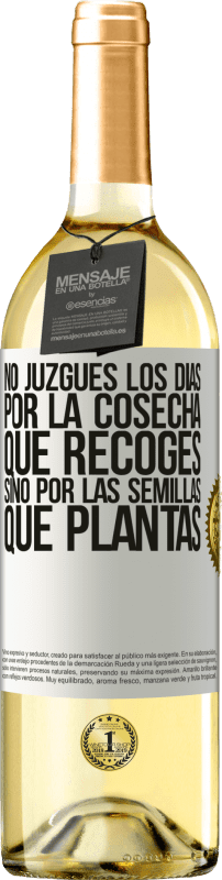 29,95 € Envío gratis | Vino Blanco Edición WHITE No juzgues los días por la cosecha que recoges, sino por las semillas que plantas Etiqueta Blanca. Etiqueta personalizable Vino joven Cosecha 2024 Verdejo