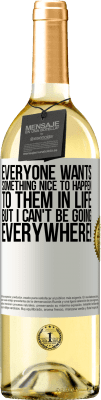 29,95 € Free Shipping | White Wine WHITE Edition Everyone wants something nice to happen to them in life, but I can't be going everywhere! White Label. Customizable label Young wine Harvest 2024 Verdejo