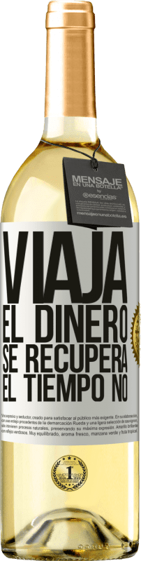 29,95 € Envío gratis | Vino Blanco Edición WHITE Viaja. El dinero se recupera, el tiempo no Etiqueta Blanca. Etiqueta personalizable Vino joven Cosecha 2024 Verdejo