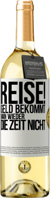 29,95 € Kostenloser Versand | Weißwein WHITE Ausgabe Reise! Geld bekommt man wieder, die Zeit nicht Weißes Etikett. Anpassbares Etikett Junger Wein Ernte 2023 Verdejo