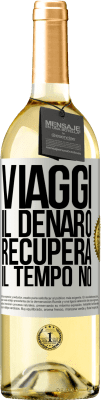 29,95 € Spedizione Gratuita | Vino bianco Edizione WHITE Viaggi. Il denaro recupera, il tempo no Etichetta Bianca. Etichetta personalizzabile Vino giovane Raccogliere 2024 Verdejo