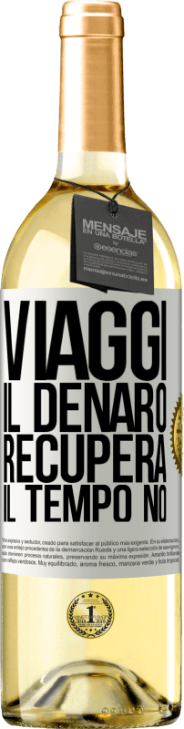 29,95 € Spedizione Gratuita | Vino bianco Edizione WHITE Viaggi. Il denaro recupera, il tempo no Etichetta Bianca. Etichetta personalizzabile Vino giovane Raccogliere 2024 Verdejo