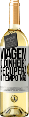 29,95 € Envio grátis | Vinho branco Edição WHITE Viagem O dinheiro recupera, o tempo não Etiqueta Branca. Etiqueta personalizável Vinho jovem Colheita 2025 Verdejo