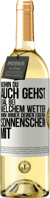 29,95 € Kostenloser Versand | Weißwein WHITE Ausgabe Wohin du auch gehst, egal bei welchem Wetter, nimm immer deinen eigenen Sonnenschein mit Weißes Etikett. Anpassbares Etikett Junger Wein Ernte 2024 Verdejo