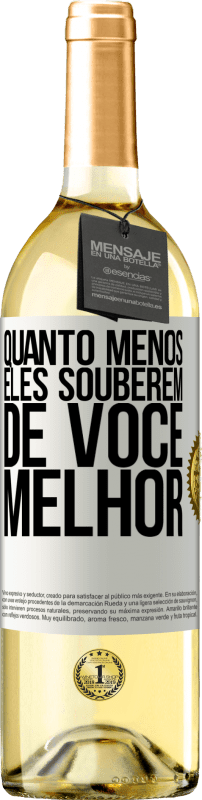 29,95 € Envio grátis | Vinho branco Edição WHITE Quanto menos eles souberem de você, melhor Etiqueta Branca. Etiqueta personalizável Vinho jovem Colheita 2024 Verdejo