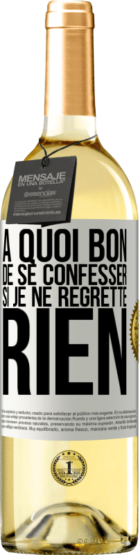 29,95 € Envoi gratuit | Vin blanc Édition WHITE A quoi bon de se confesser si je ne regrette rien Étiquette Blanche. Étiquette personnalisable Vin jeune Récolte 2024 Verdejo