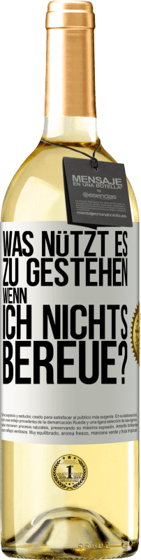 29,95 € Kostenloser Versand | Weißwein WHITE Ausgabe Was nützt es zu gestehen, wenn ich nichts bereue? Weißes Etikett. Anpassbares Etikett Junger Wein Ernte 2024 Verdejo