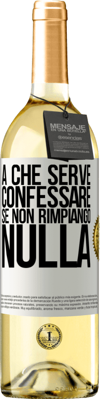 29,95 € Spedizione Gratuita | Vino bianco Edizione WHITE A che serve confessare se non rimpiango nulla Etichetta Bianca. Etichetta personalizzabile Vino giovane Raccogliere 2025 Verdejo