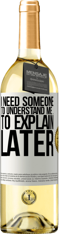 24,95 € Free Shipping | White Wine WHITE Edition I need someone to understand me ... To explain later White Label. Customizable label Young wine Harvest 2021 Verdejo
