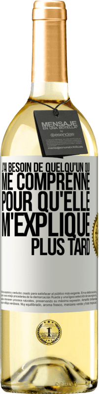 29,95 € Envoi gratuit | Vin blanc Édition WHITE J'ai besoin de quelqu'un qui me comprenne. Pour qu'elle m'explique plus tard Étiquette Blanche. Étiquette personnalisable Vin jeune Récolte 2024 Verdejo