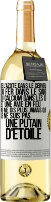 29,95 € Envoi gratuit | Vin blanc Édition WHITE De l'azote dans le cerveau, du fer dans le sang, du calcium dans les os et une âme en feu. Ne me dis plus jamais que je ne suis Étiquette Blanche. Étiquette personnalisable Vin jeune Récolte 2024 Verdejo