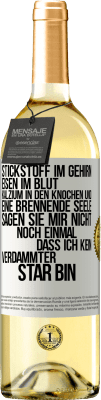 29,95 € Kostenloser Versand | Weißwein WHITE Ausgabe Stickstoff im Gehirn, Eisen im Blut, Kalzium in den Knochen und eine brennende Seele. Sagen Sie mir nicht noch einmal. dass ich Weißes Etikett. Anpassbares Etikett Junger Wein Ernte 2025 Verdejo