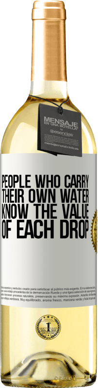 29,95 € Бесплатная доставка | Белое вино Издание WHITE Люди, которые несут свою воду, знают ценность каждой капли Белая этикетка. Настраиваемая этикетка Молодое вино Урожай 2023 Verdejo