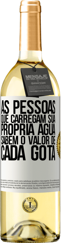 29,95 € Envio grátis | Vinho branco Edição WHITE As pessoas que carregam sua própria água sabem o valor de cada gota Etiqueta Branca. Etiqueta personalizável Vinho jovem Colheita 2024 Verdejo