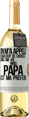 29,95 € Envoi gratuit | Vin blanc Édition WHITE On m'a appelé beaucoup de choses dans ma vie mais papa est ma préféré Étiquette Blanche. Étiquette personnalisable Vin jeune Récolte 2024 Verdejo