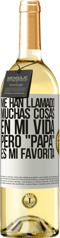 29,95 € Envío gratis | Vino Blanco Edición WHITE Me han llamado muchas cosas en mi vida, pero papá es mi favorita Etiqueta Blanca. Etiqueta personalizable Vino joven Cosecha 2024 Verdejo