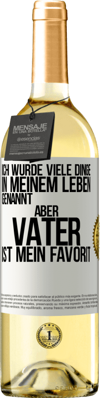 29,95 € Kostenloser Versand | Weißwein WHITE Ausgabe Ich wurde viele Dinge in meinem Leben genannt, aber Vater ist mein Favorit Weißes Etikett. Anpassbares Etikett Junger Wein Ernte 2024 Verdejo