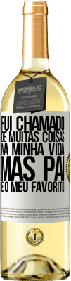 29,95 € Envio grátis | Vinho branco Edição WHITE Fui chamado de muitas coisas na minha vida, mas pai é o meu favorito Etiqueta Branca. Etiqueta personalizável Vinho jovem Colheita 2024 Verdejo