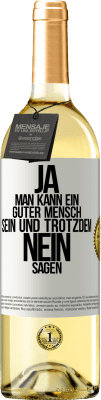 29,95 € Kostenloser Versand | Weißwein WHITE Ausgabe JA, man kann ein guter Mensch sein und trotzdem NEIN sagen Weißes Etikett. Anpassbares Etikett Junger Wein Ernte 2025 Verdejo