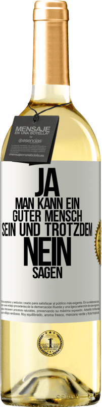 29,95 € Kostenloser Versand | Weißwein WHITE Ausgabe JA, man kann ein guter Mensch sein und trotzdem NEIN sagen Weißes Etikett. Anpassbares Etikett Junger Wein Ernte 2024 Verdejo