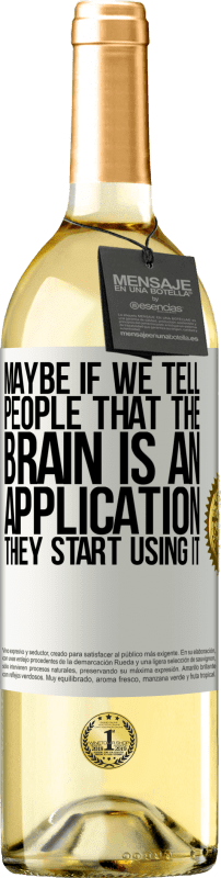 29,95 € Free Shipping | White Wine WHITE Edition Maybe if we tell people that the brain is an application, they start using it White Label. Customizable label Young wine Harvest 2024 Verdejo