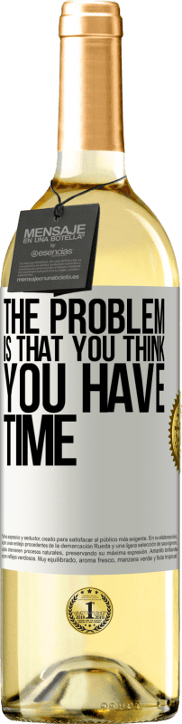 29,95 € Free Shipping | White Wine WHITE Edition The problem is that you think you have time White Label. Customizable label Young wine Harvest 2023 Verdejo
