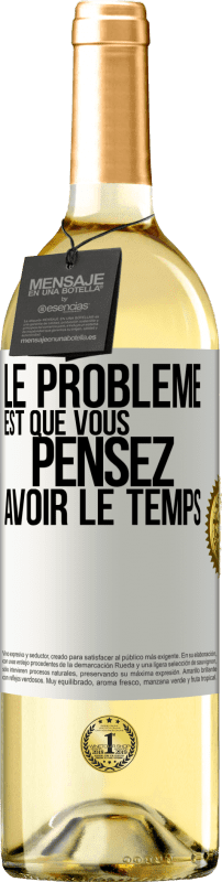 29,95 € Envoi gratuit | Vin blanc Édition WHITE Le problème est que vous pensez avoir le temps Étiquette Blanche. Étiquette personnalisable Vin jeune Récolte 2024 Verdejo