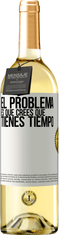 29,95 € Envío gratis | Vino Blanco Edición WHITE El problema es que crees que tienes tiempo Etiqueta Blanca. Etiqueta personalizable Vino joven Cosecha 2024 Verdejo