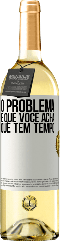 29,95 € Envio grátis | Vinho branco Edição WHITE O problema é que você acha que tem tempo Etiqueta Branca. Etiqueta personalizável Vinho jovem Colheita 2024 Verdejo