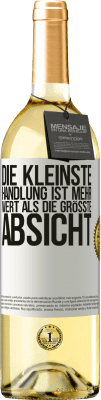 29,95 € Kostenloser Versand | Weißwein WHITE Ausgabe Die kleinste Handlung ist mehr wert als die größte Absicht Weißes Etikett. Anpassbares Etikett Junger Wein Ernte 2023 Verdejo