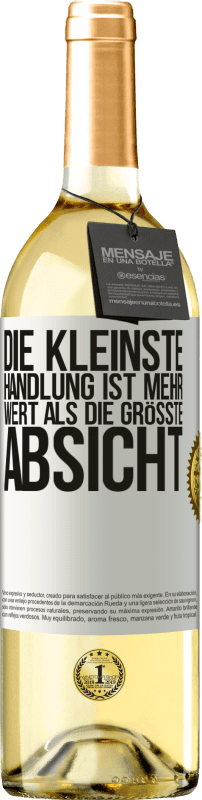 29,95 € Kostenloser Versand | Weißwein WHITE Ausgabe Die kleinste Handlung ist mehr wert als die größte Absicht Weißes Etikett. Anpassbares Etikett Junger Wein Ernte 2024 Verdejo