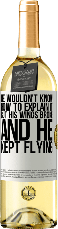 29,95 € Бесплатная доставка | Белое вино Издание WHITE Он не знал, как это объяснить, но его крылья сломались, и он продолжал летать Белая этикетка. Настраиваемая этикетка Молодое вино Урожай 2023 Verdejo