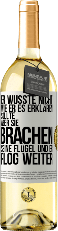 29,95 € Kostenloser Versand | Weißwein WHITE Ausgabe Er wusste nicht, wie er es erklären sollte, aber sie brachen seine Flügel und er flog weiter Weißes Etikett. Anpassbares Etikett Junger Wein Ernte 2024 Verdejo